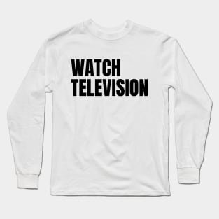 Watch Televistion Long Sleeve T-Shirt